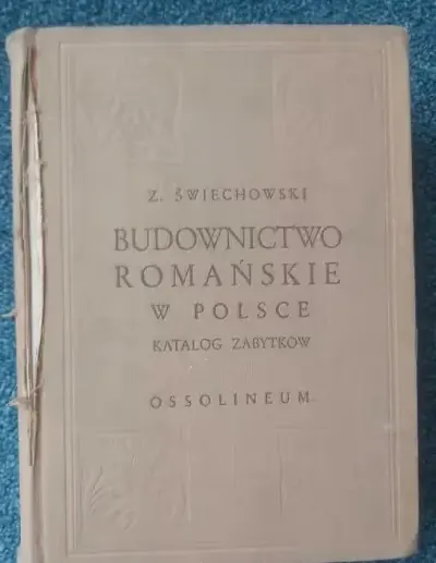 Budownictwo romańskie w Polsce : katalog zabytków / Z.Świechowski !! ! — praca Monika J., Katowice